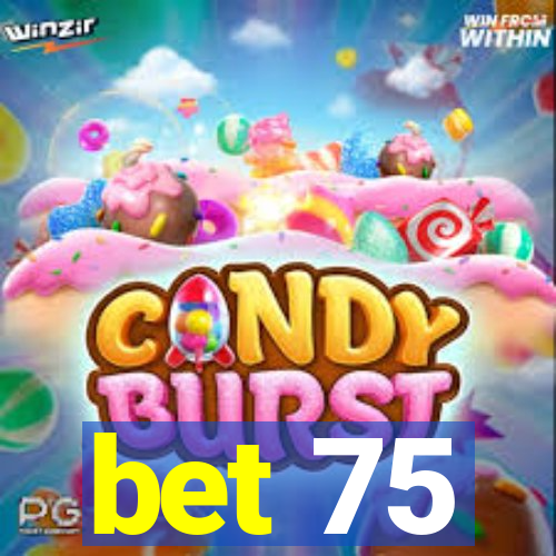 bet 75